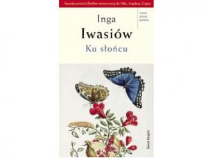 Inga Iwasiów, "Ku słońcu", Świat Książki, 2010